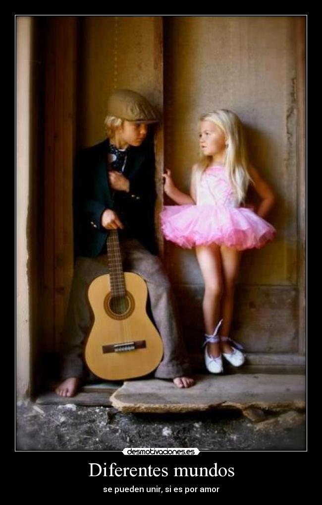 Diferentes mundos - se pueden unir, si es por amor