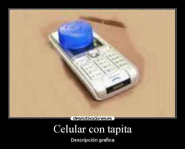 carteles celular con tapita desmotivaciones