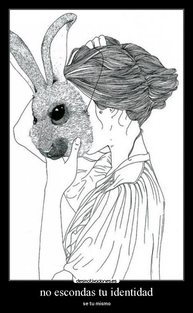 no escondas tu identidad - se tu mismo