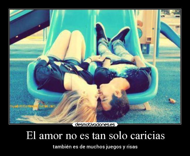 El amor no es tan solo caricias - 