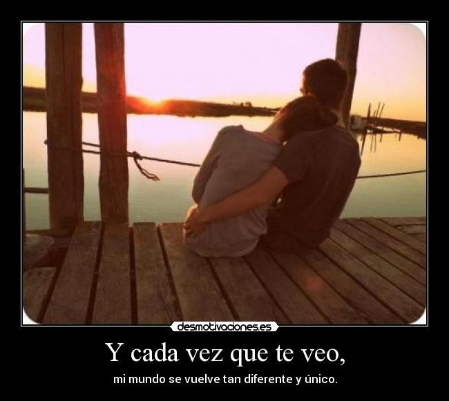 Y cada vez que te veo, - 
