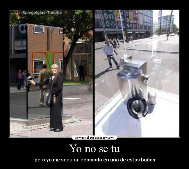 Yo no se tu - pero yo me sentiria incomodo en uno de estos baños