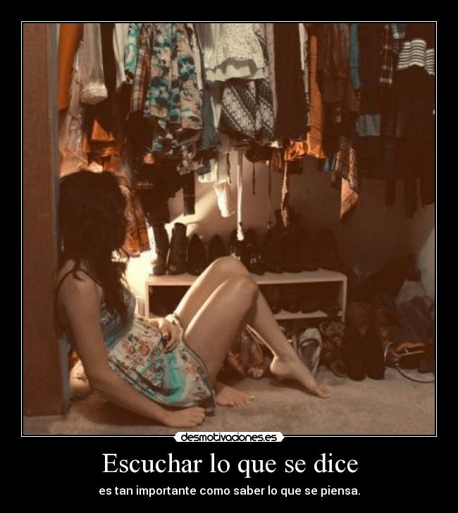Escuchar lo que se dice - es tan importante como saber lo que se piensa.