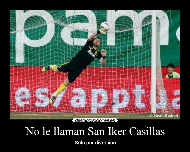 No le llaman San Iker Casillas -