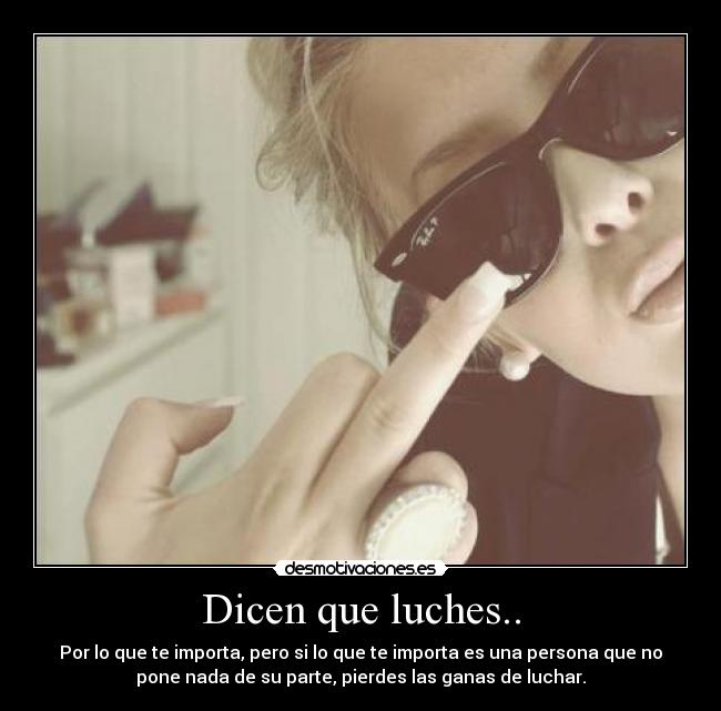Dicen que luches.. -