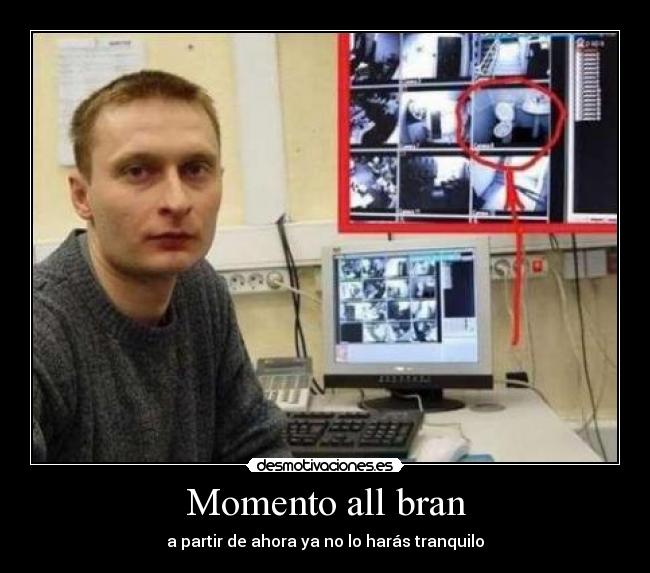 Momento all bran - a partir de ahora ya no lo harás tranquilo