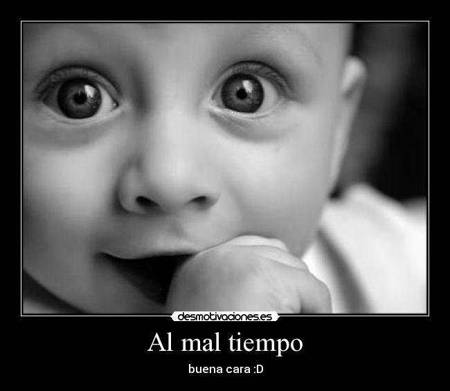 Al mal tiempo - buena cara :D