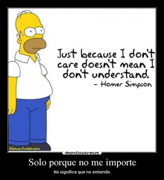 Solo porque no me importe -