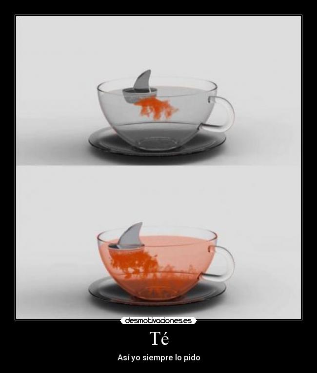 Té - Así yo siempre lo pido