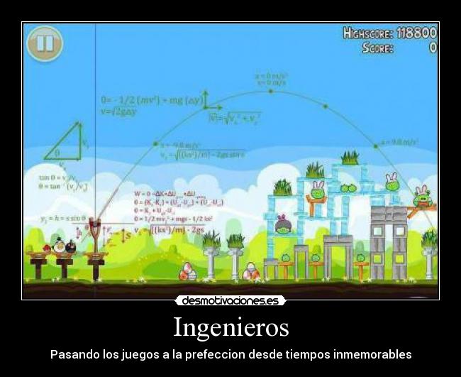 Ingenieros - Pasando los juegos a la prefeccion desde tiempos inmemorables
