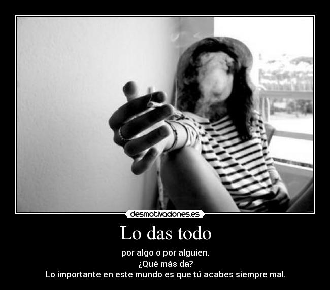Lo das todo -