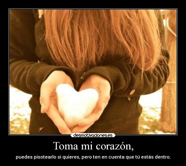 Toma mi corazón, - 