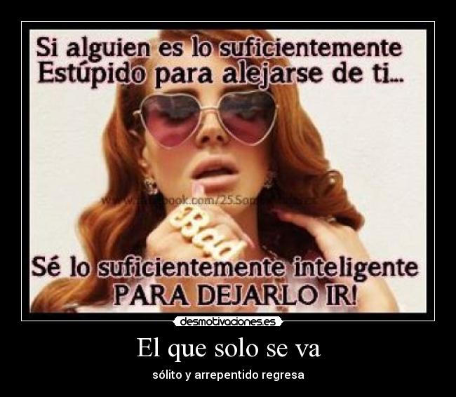 El que solo se va - sólito y arrepentido regresa