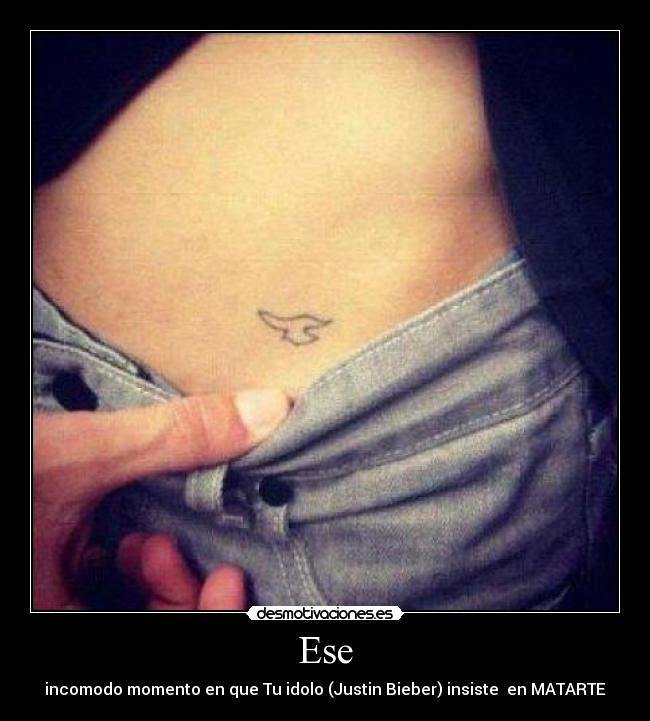 Ese - incomodo momento en que Tu idolo (Justin Bieber) insiste en MATARTE