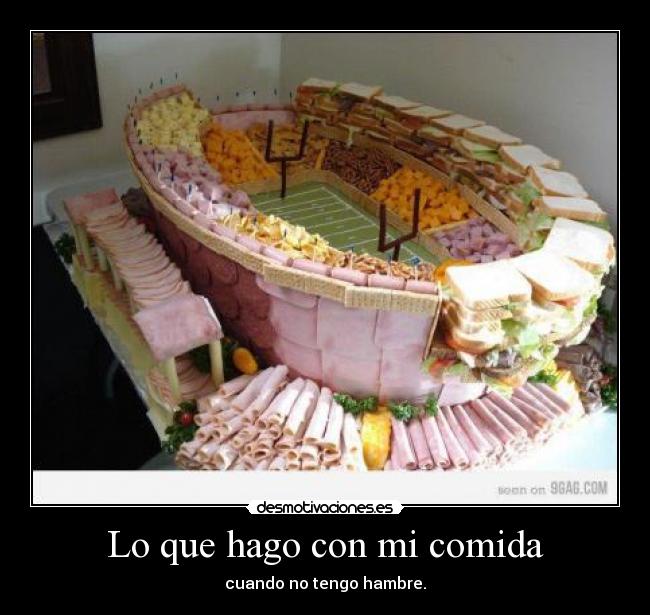 Lo que hago con mi comida - cuando no tengo hambre.