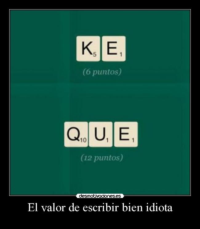 El valor de escribir bien idiota -