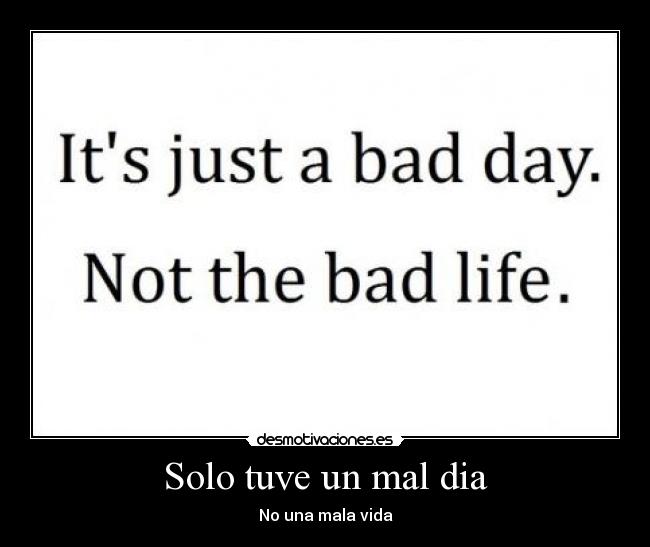 Solo tuve un mal dia -