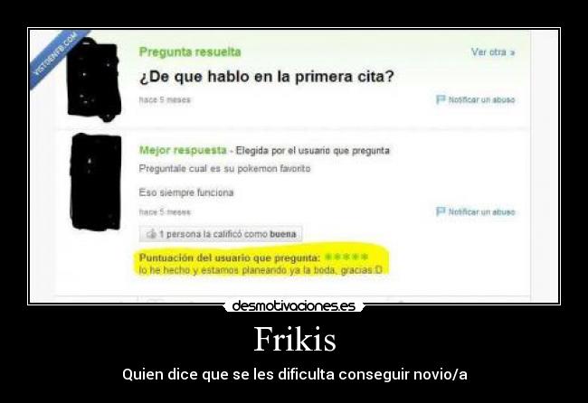 Frikis - Quien dice que se les dificulta conseguir novio/a