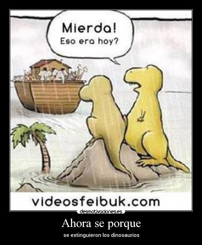 Ahora se porque - se extinguieron los dinosaurios