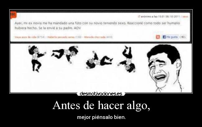 Antes de hacer algo, - mejor piénsalo bien.