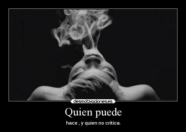 Quien puede - hace , y quien no critica.