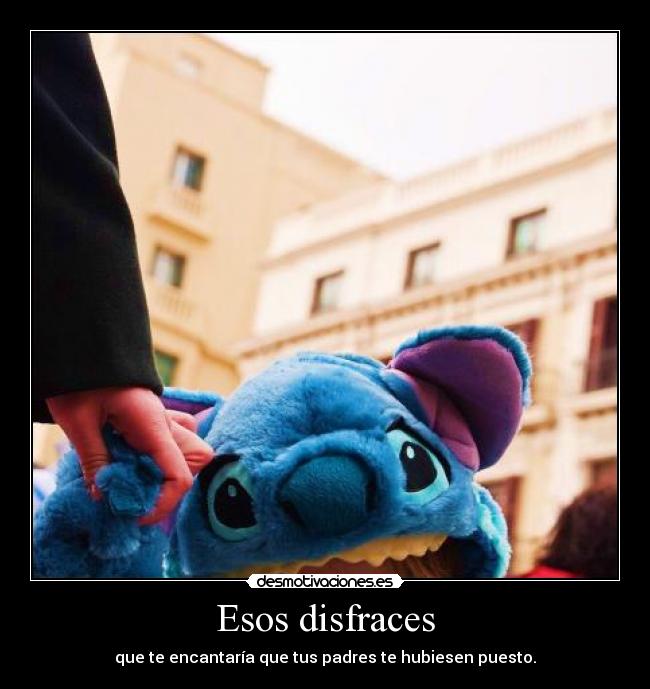 Esos disfraces -