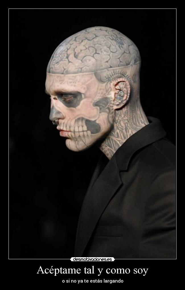 Acéptame tal y como soy - o si no ya te estás largando