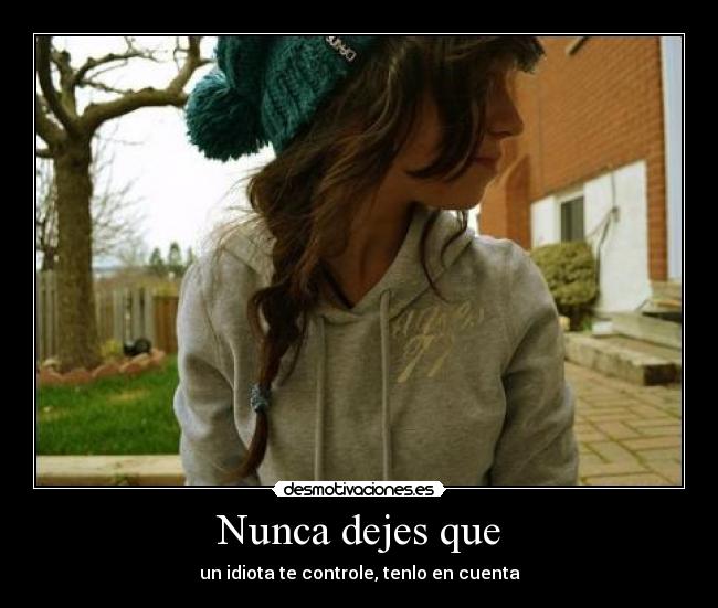 Nunca dejes que -
