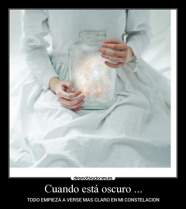 Cuando está oscuro ... - TODO EMPIEZA A VERSE MAS CLARO EN MI CONSTELACION