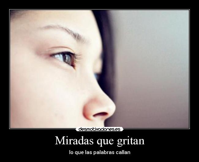 Miradas que gritan - lo que las palabras callan