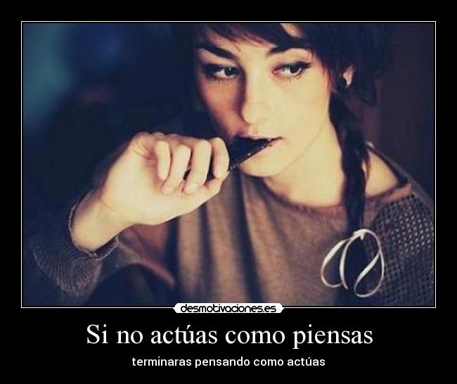 Si no actúas como piensas - 