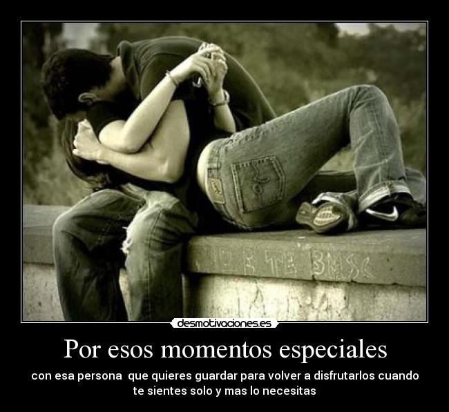 Por esos momentos especiales - 