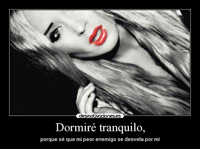 Dormiré tranquilo, -