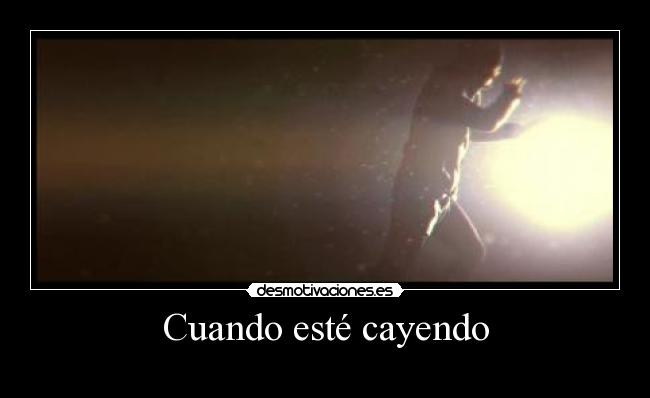 Cuando esté cayendo -