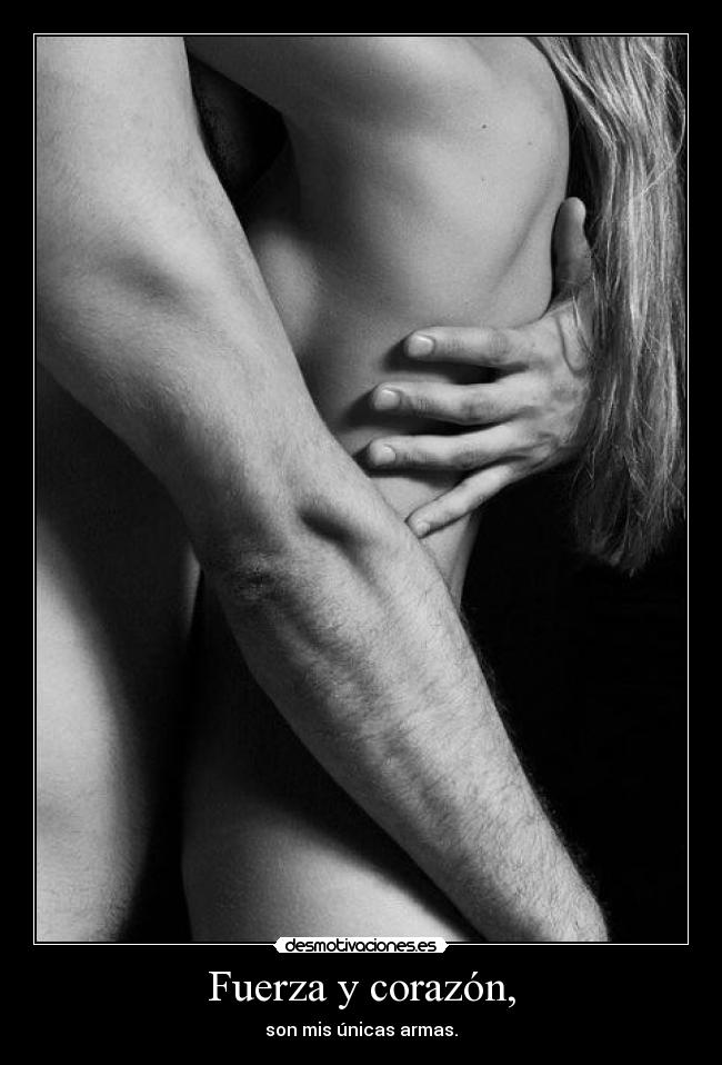 Fuerza y corazón, -