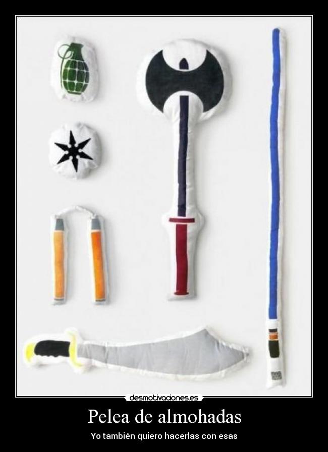 Pelea de almohadas - Yo también quiero hacerlas con esas