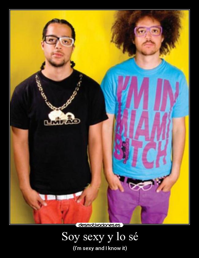 Soy sexy y lo sé - (Im sexy and I know it)