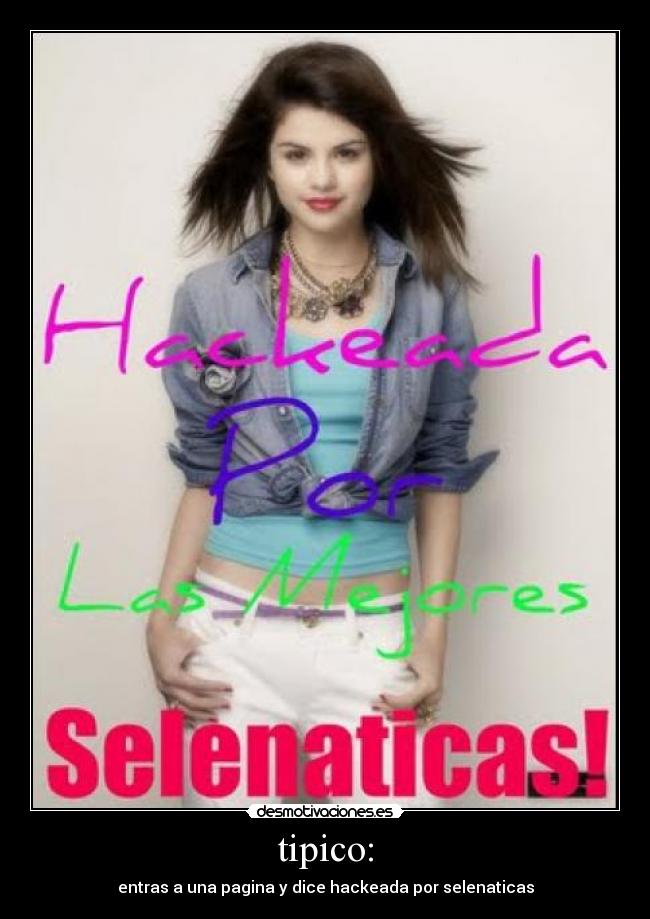 carteles odio selena gomez hackear tipico desmotivaciones