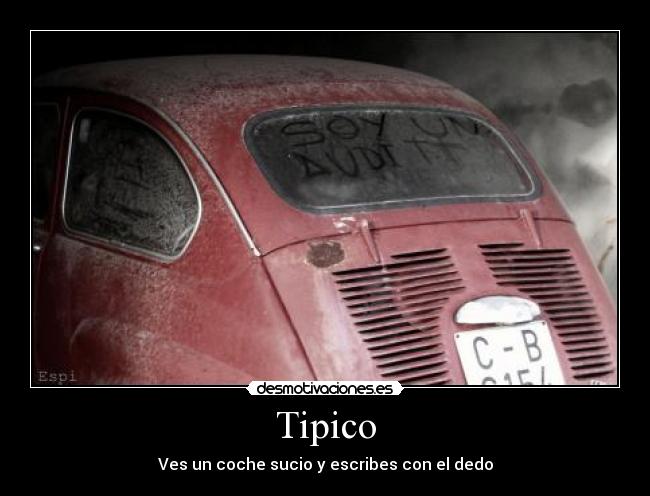 Tipico - Ves un coche sucio y escribes con el dedo