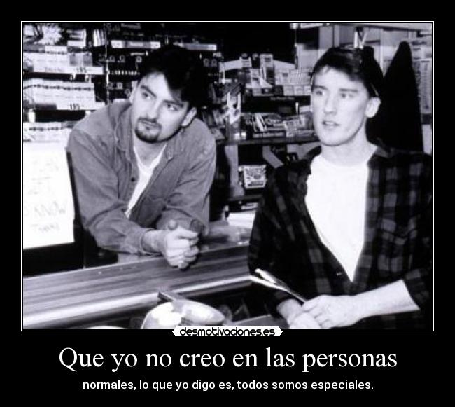 Que yo no creo en las personas -