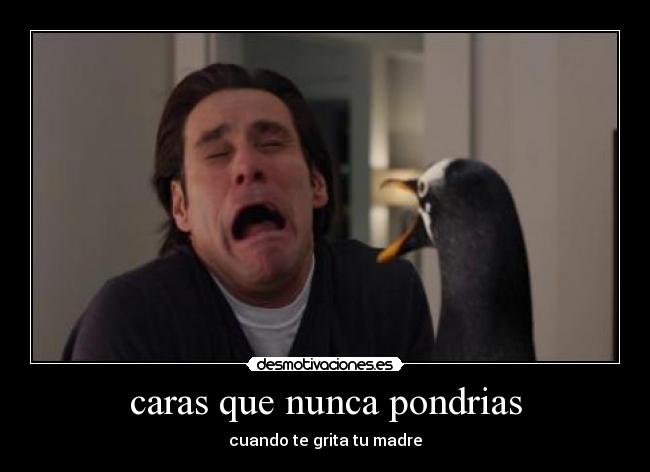 caras que nunca pondrias - cuando te grita tu madre