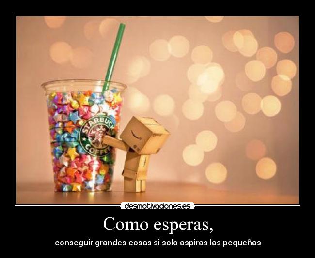 Como esperas, - 