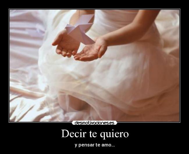 Decir te quiero - y pensar te amo...