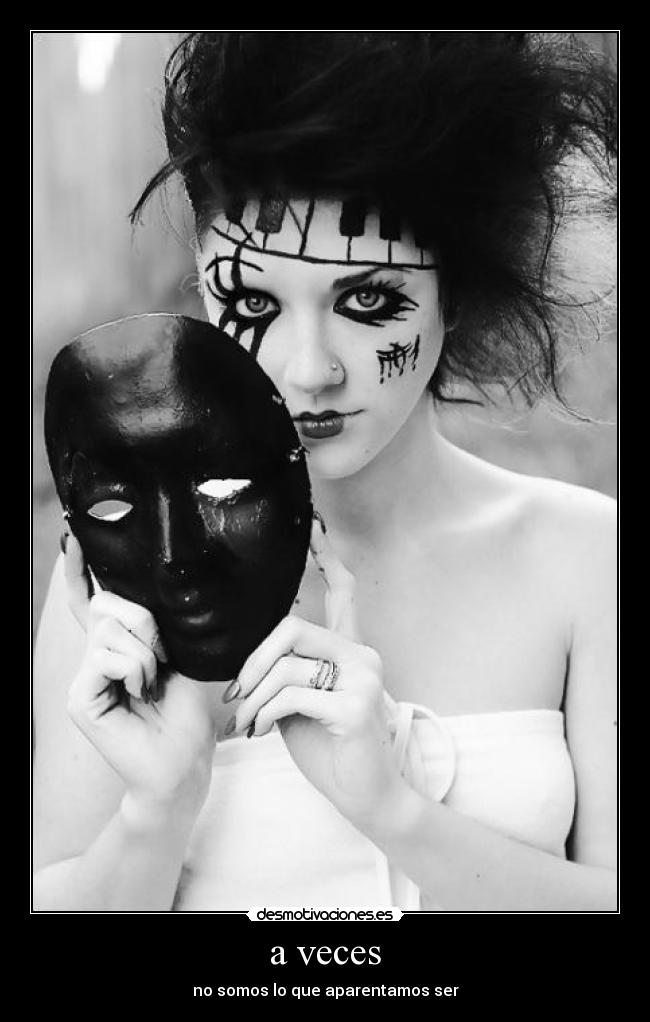 a veces - no somos lo que aparentamos ser
