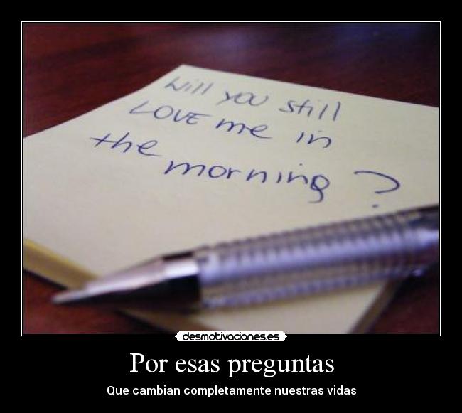 Por esas preguntas - Que cambian completamente nuestras vidas