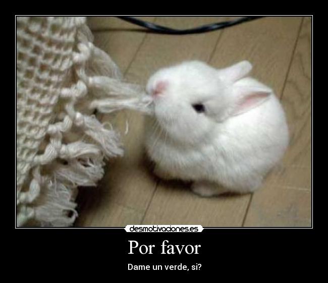 Por favor - Dame un verde, si?