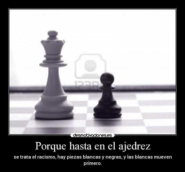 Porque hasta en el ajedrez -