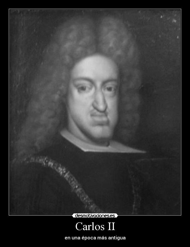 Carlos II - en una época más antigua