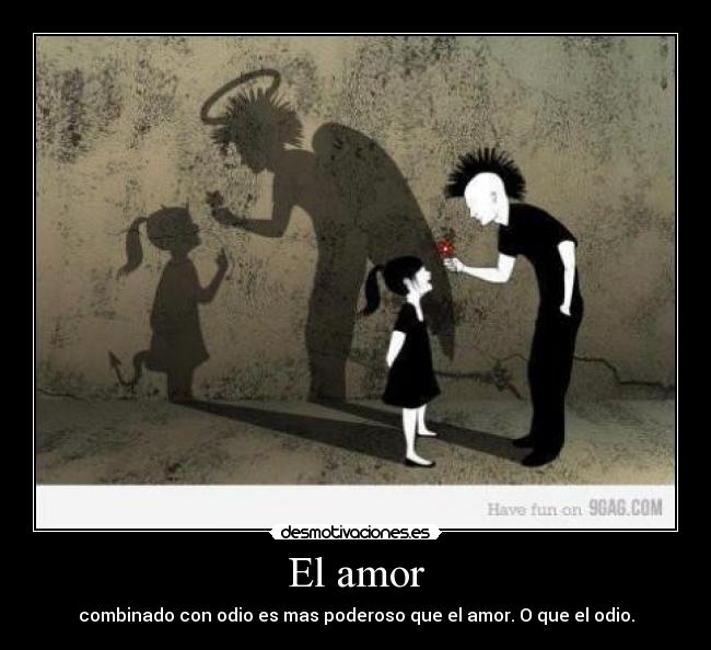carteles amor amor combinado con odio poderoso amor odio desmotivaciones