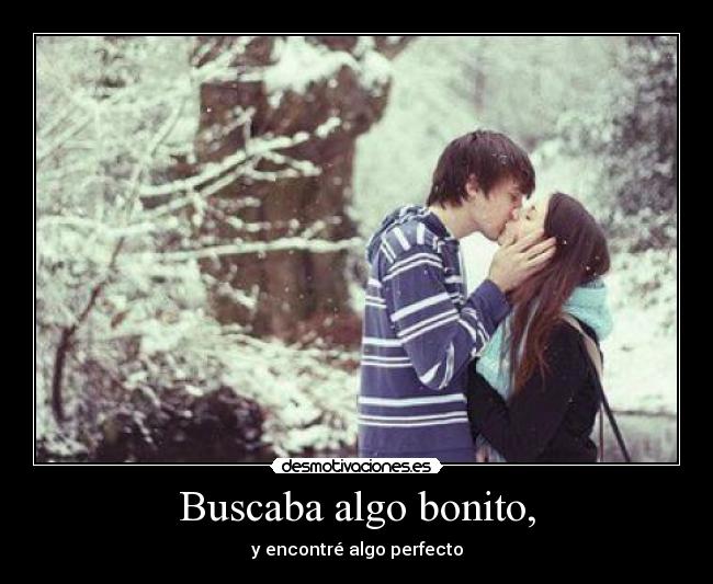 Buscaba algo bonito, -